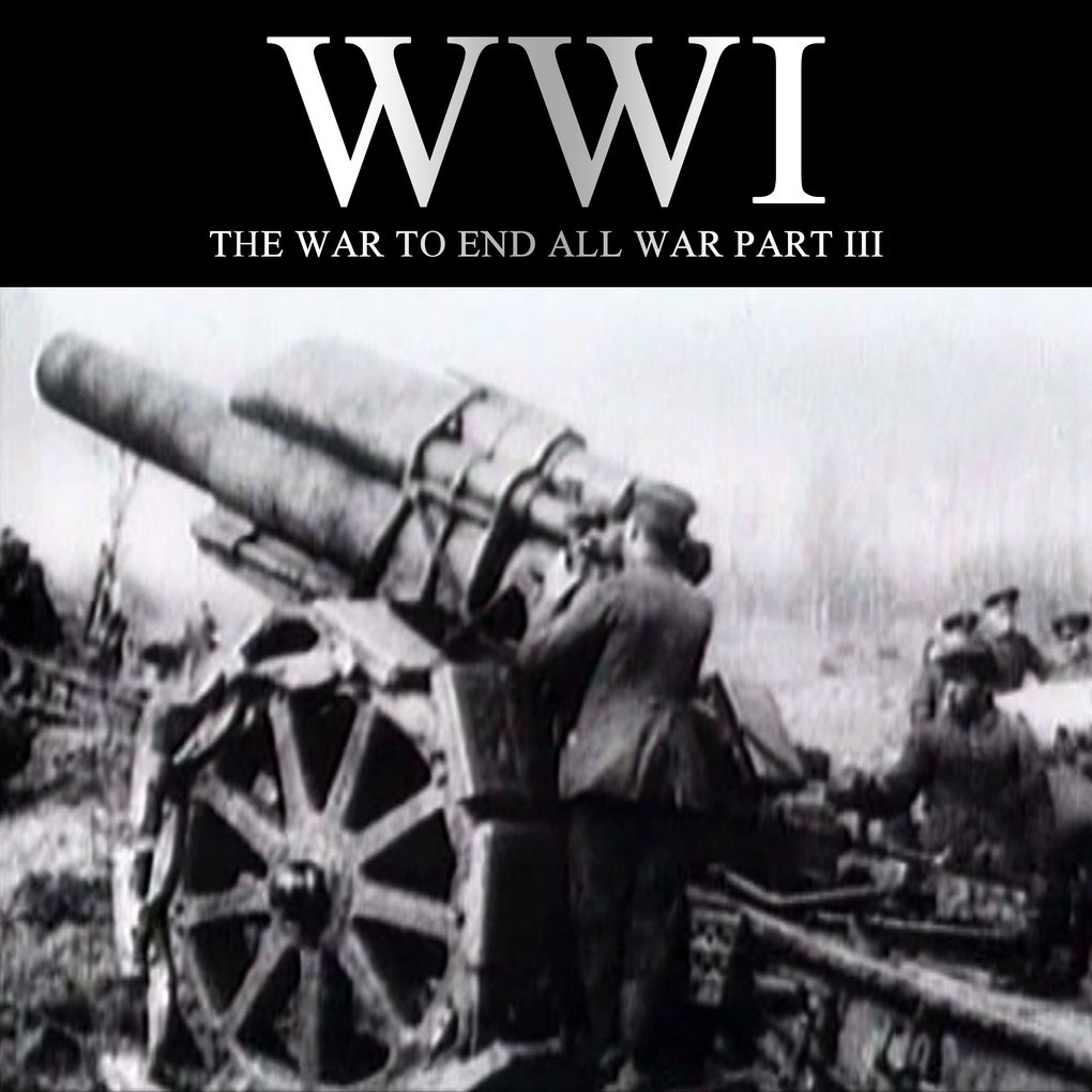 WWI: The War to End all War Part III