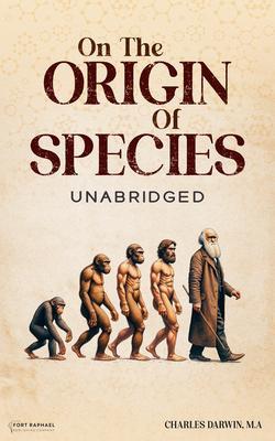 Charles Darwin‘s On the Origin of Species - Unabridged