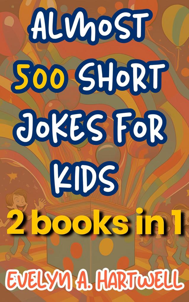 Almost 500 Short Jokes for Kids 2 books in 1