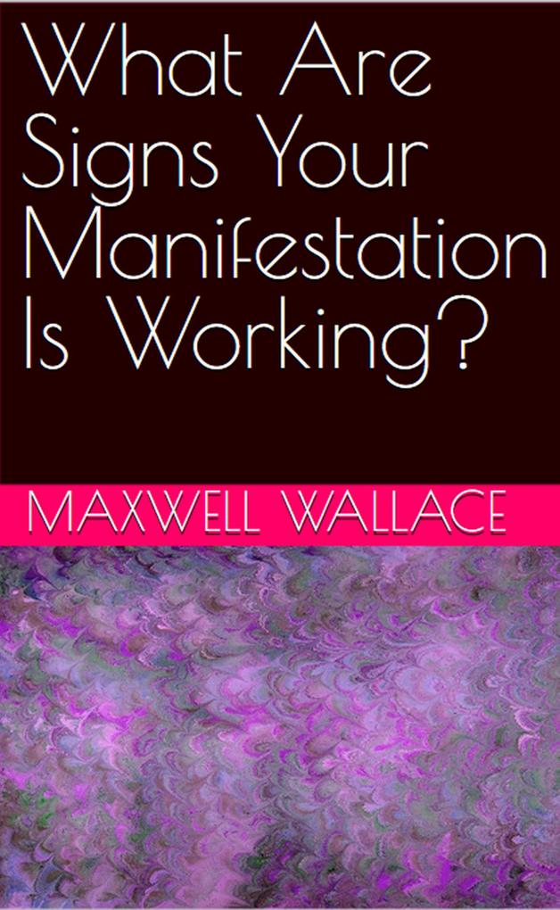 What Are Signs Your Manifestation Is Working?