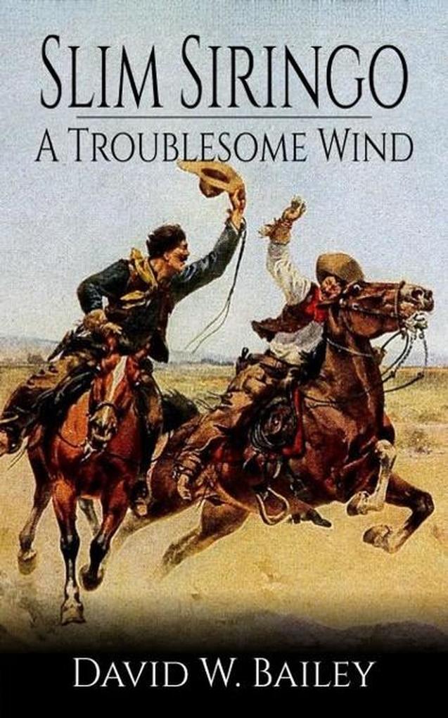 Slim Siringo - A Troublesome Wind - Book 2