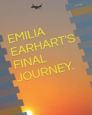 Emilia Earhart‘s Final Journey.