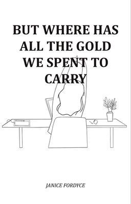 But Where Has All The Gold We Spent To Carry
