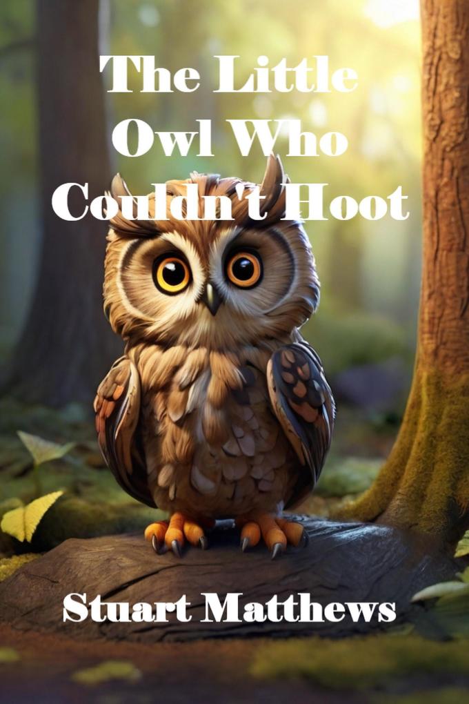 The Little Owl Who Couldn‘t Hoot