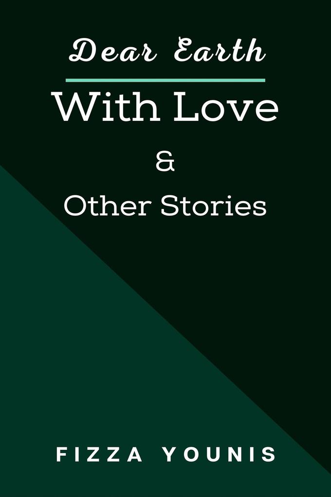 Dear Earth With Love: & Other Stories