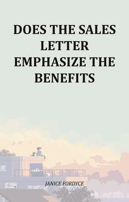 Does The Sales Letter Emphasize The Benefits