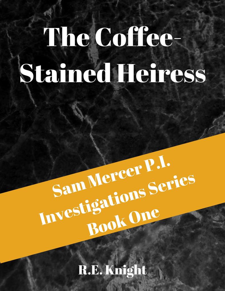 The Coffee Stained Heiress (Sam Mercer P.I. Investigations #1)
