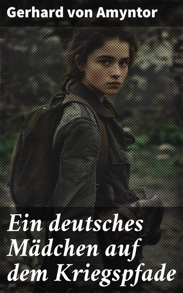 Ein deutsches Mädchen auf dem Kriegspfade