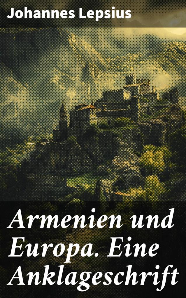Armenien und Europa. Eine Anklageschrift