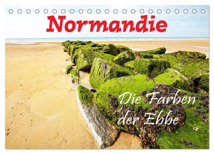 Normandie Die Farben der Ebbe (Tischkalender 2025 DIN A5 quer) CALVENDO Monatskalender