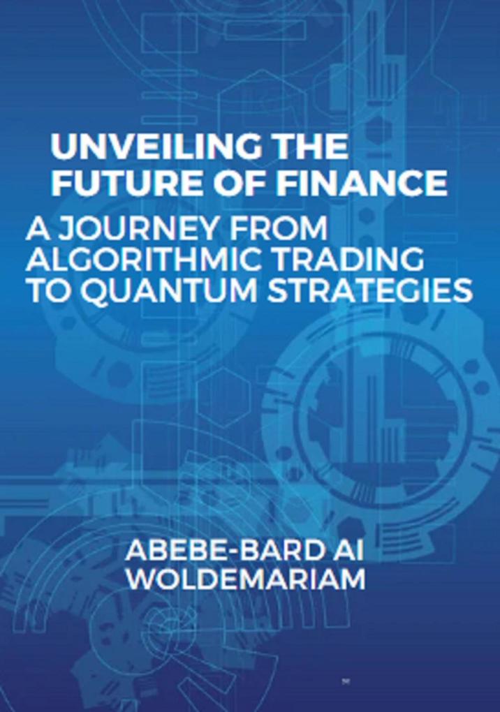 Unveiling the Future of Finance: A Journey from Algorithmic Trading to Quantum Strategies (1A #1)