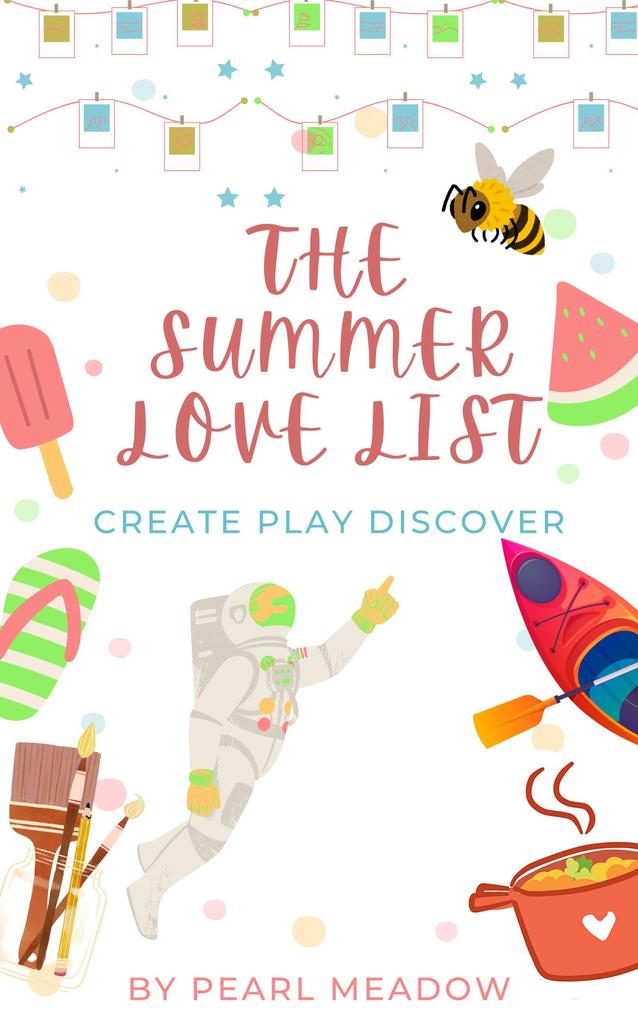 The Summer Love List: Create Play Discover