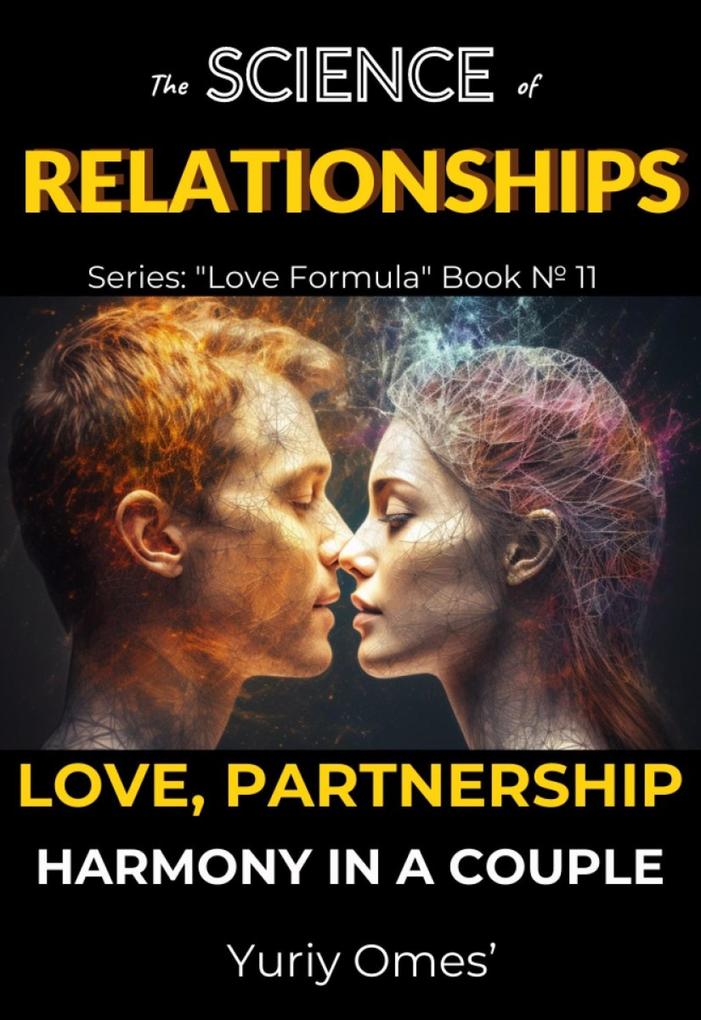 The Science of Relationships: Love Partnership and Harmony in a Couple (Love Formula #11)