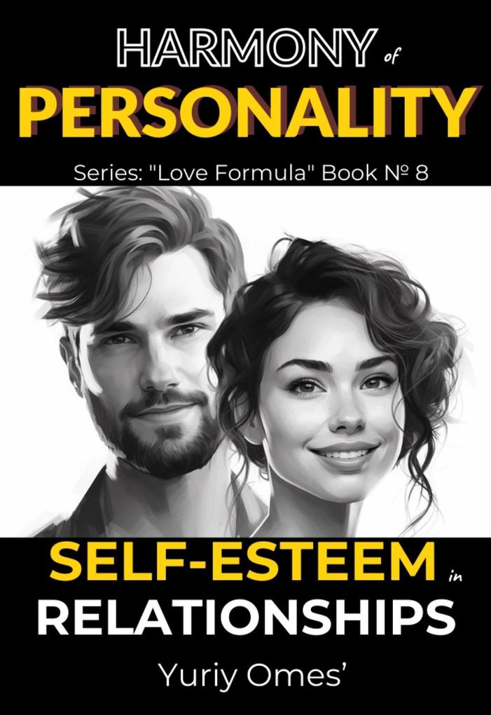 Harmony of Personality: Self-Esteem in Relationships (Love Formula #8)