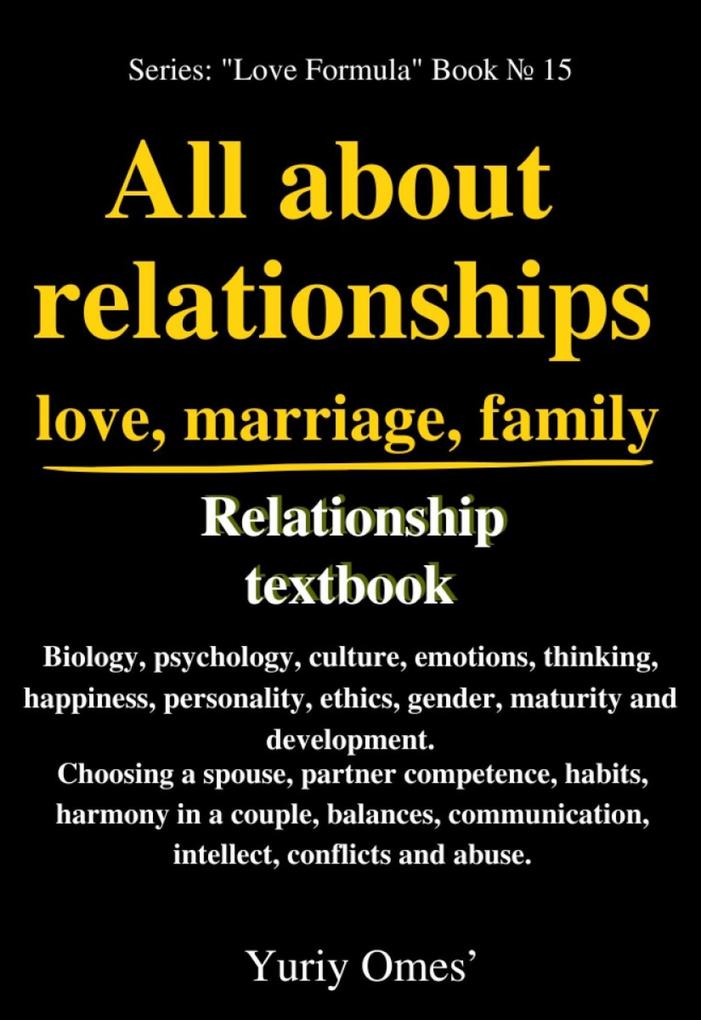 Relationship textbook: All About Relationships Love Marriage Family (Love Formula #15)