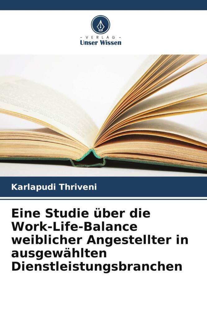 Eine Studie über die Work-Life-Balance weiblicher Angestellter in ausgewählten Dienstleistungsbranchen