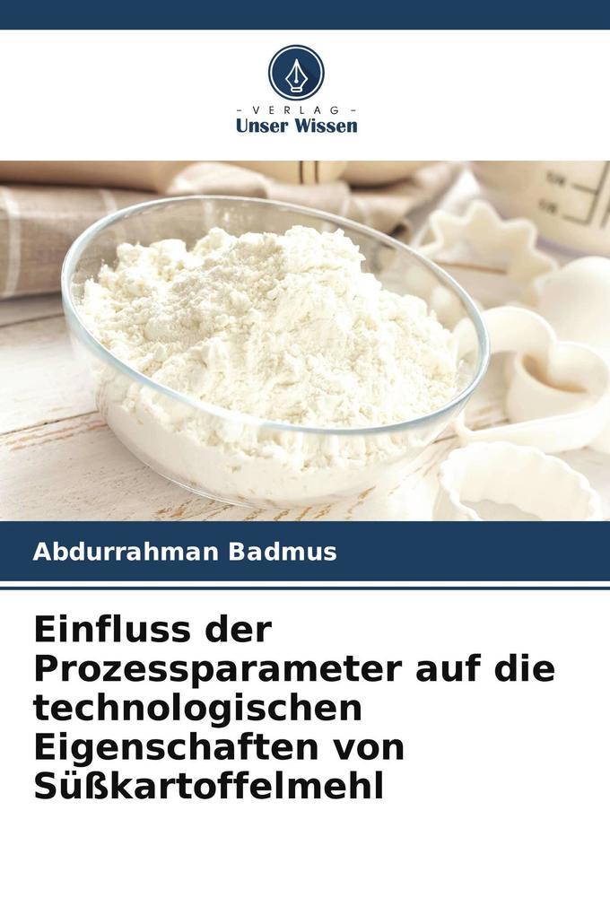 Einfluss der Prozessparameter auf die technologischen Eigenschaften von Süßkartoffelmehl