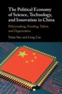 The Political Economy of Science Technology and Innovation in China