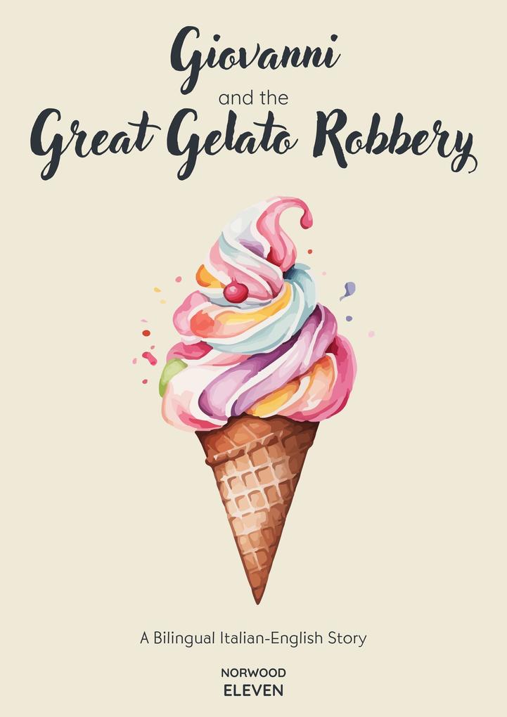 Giovanni and the Great Gelato Robbery: A Bilingual Italian-English Story