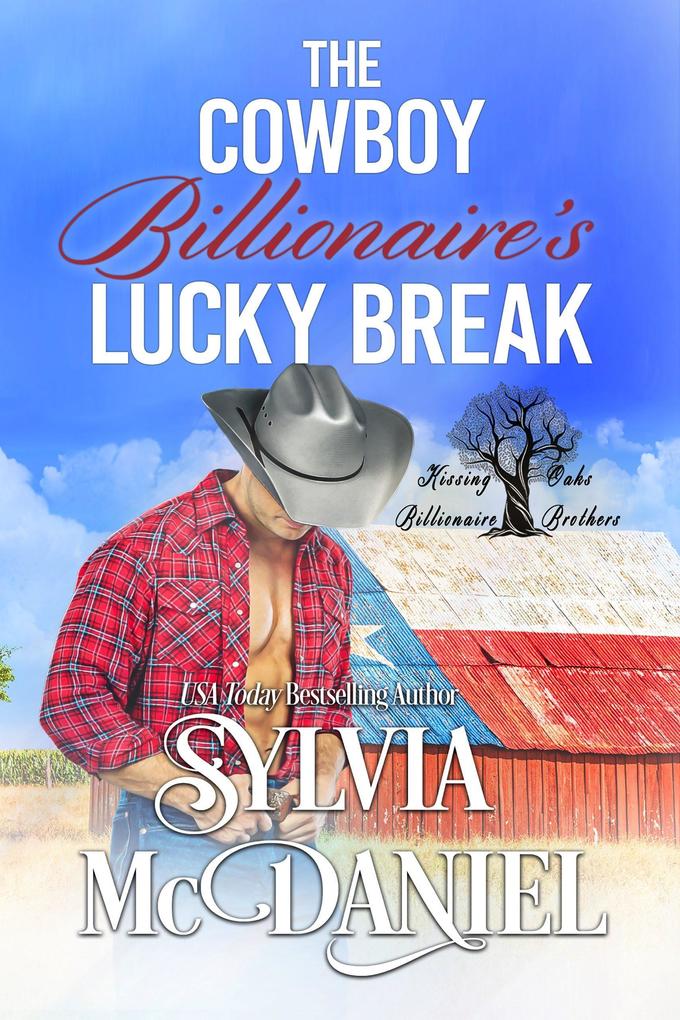 The Cowboy Billionaire‘s Lucky Break (Kissing Oaks Billionaire Brothers #1)