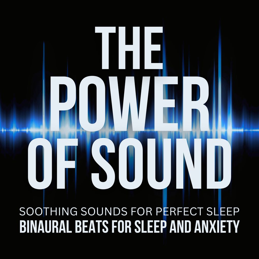 The Power Of Sound: Binaural Beats For Sleep And Anxiety