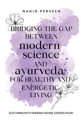 Bridging the gap between modern science and Ayurveda for healthy and energetic living.