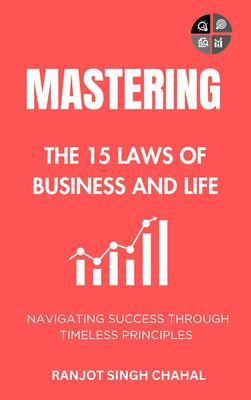 Mastering the 15 Laws of Business and Life
