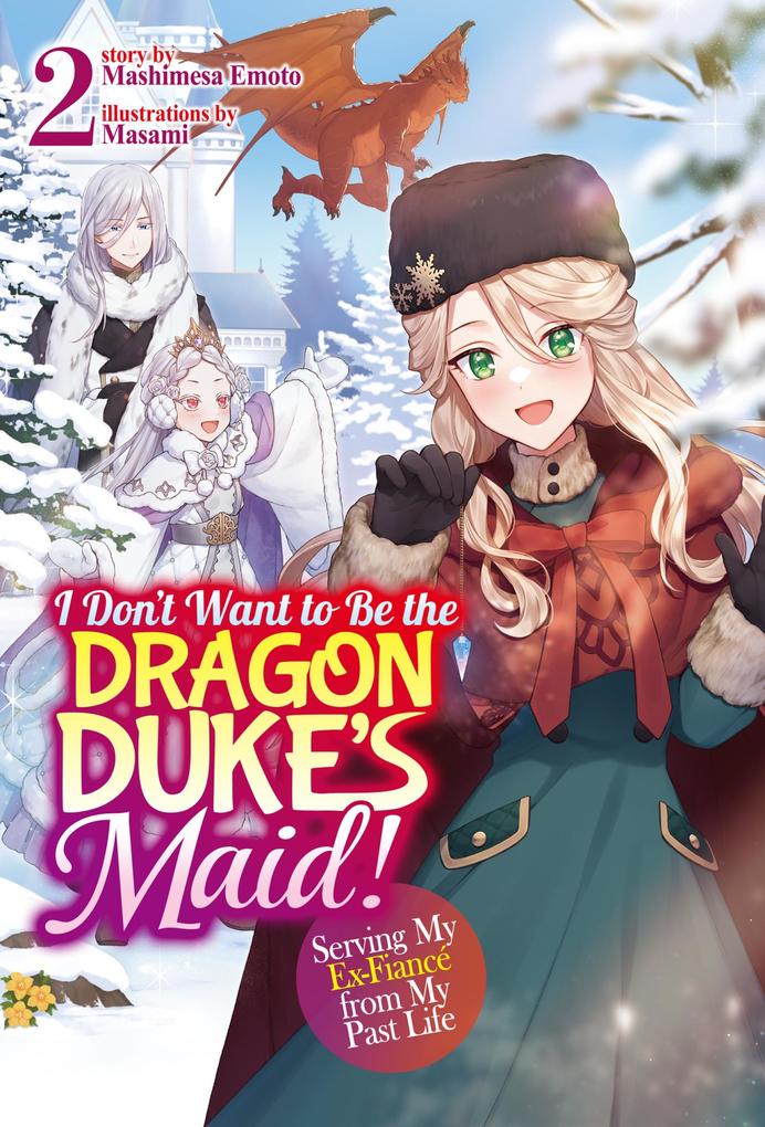 I Don‘t Want to Be the Dragon Duke‘s Maid! Serving My Ex-Fiancé from My Past Life: Volume 2