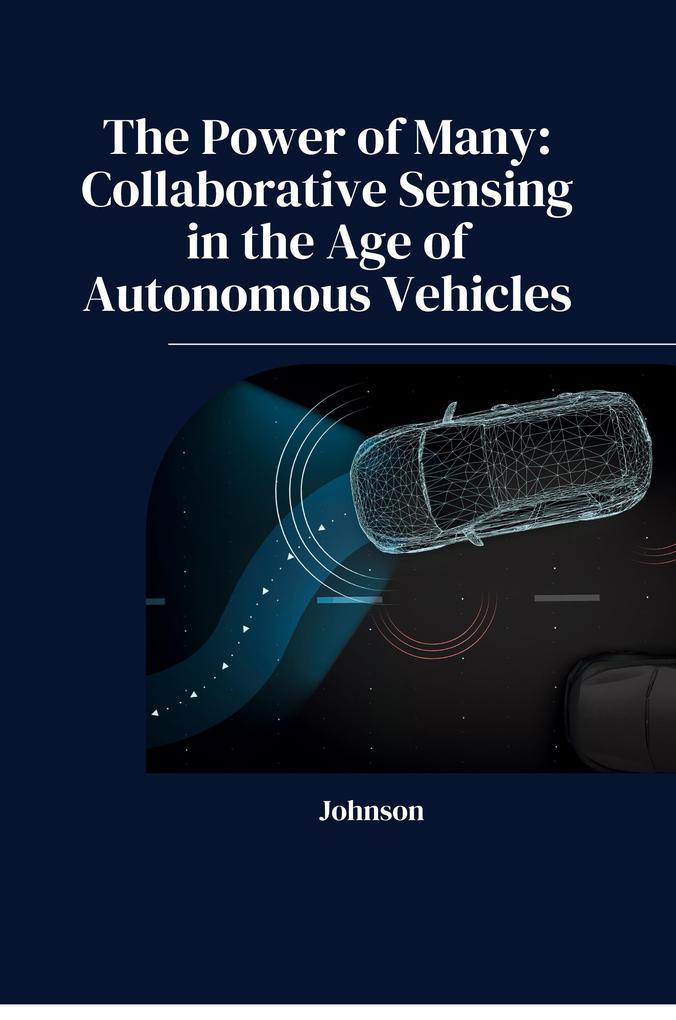 The Power of Many: Collaborative Sensing in the Age of Autonomous Vehicles