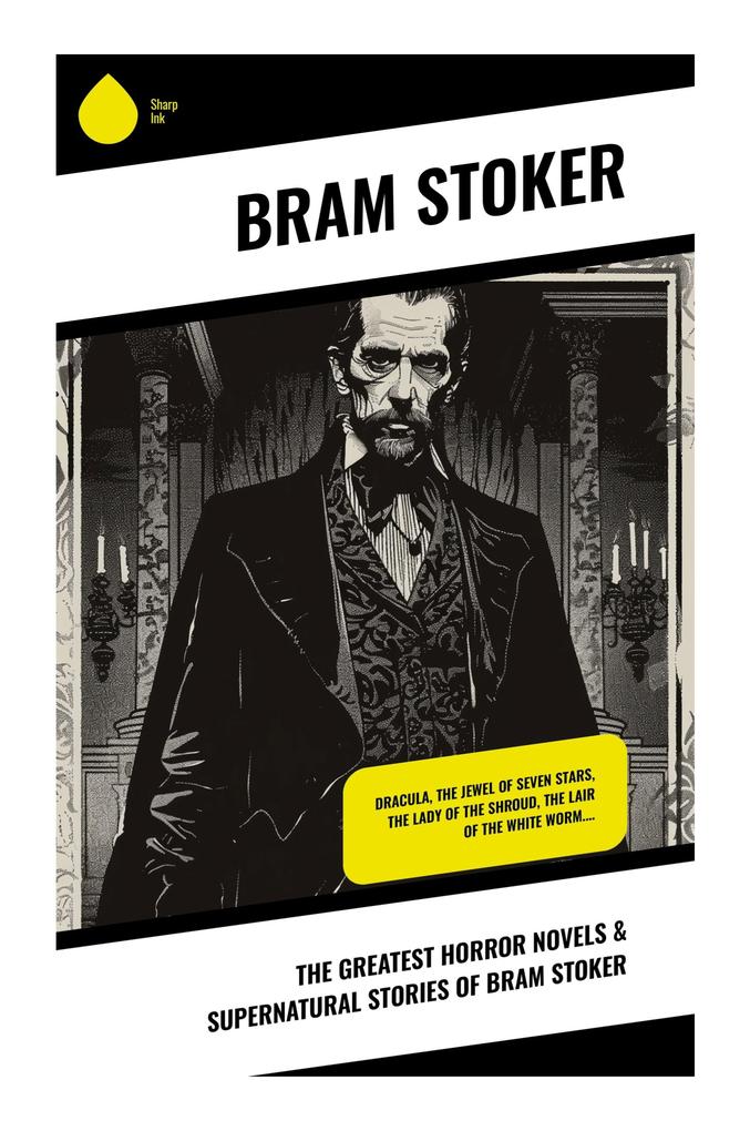 The Greatest Horror Novels & Supernatural Stories of Bram Stoker