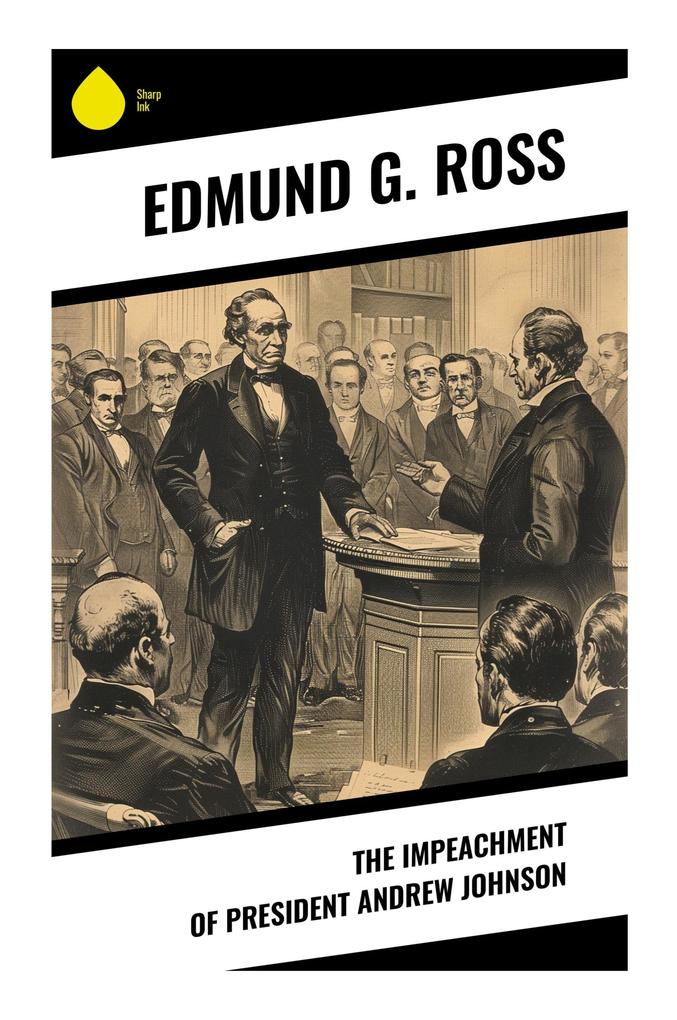 The Impeachment of President Andrew Johnson