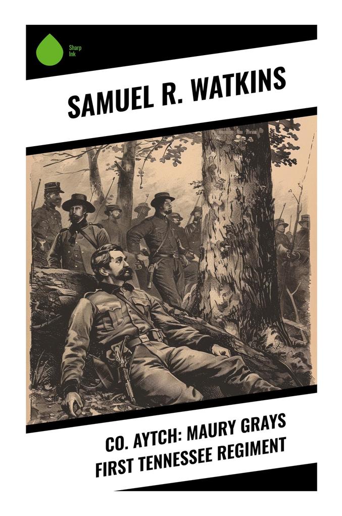 Co. Aytch: Maury Grays First Tennessee Regiment