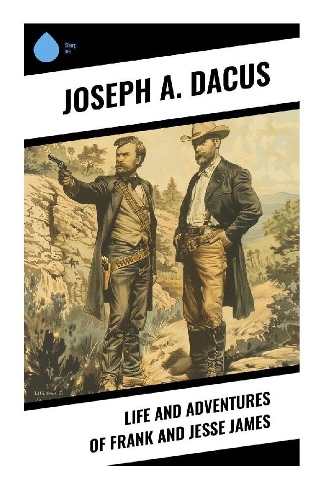 Life and Adventures of Frank and Jesse James