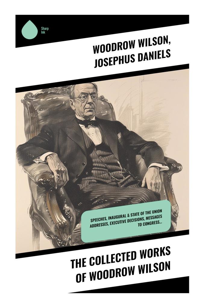 The Collected Works of Woodrow Wilson