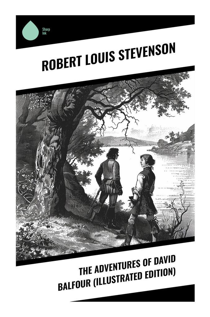 The Adventures of David Balfour (Illustrated Edition)