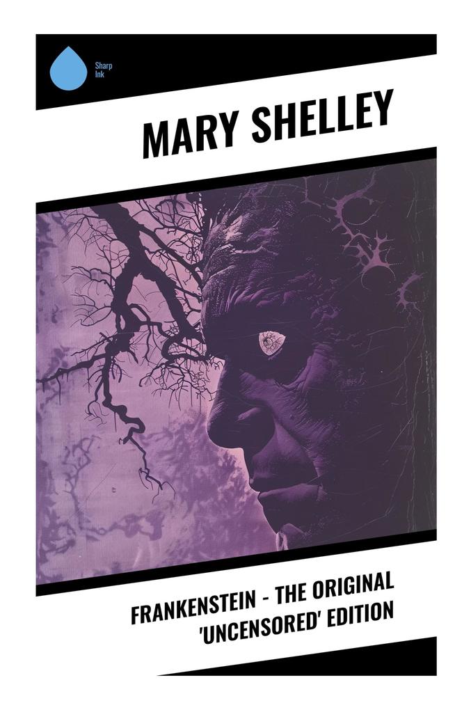Frankenstein - The Original 'Uncensored' Edition