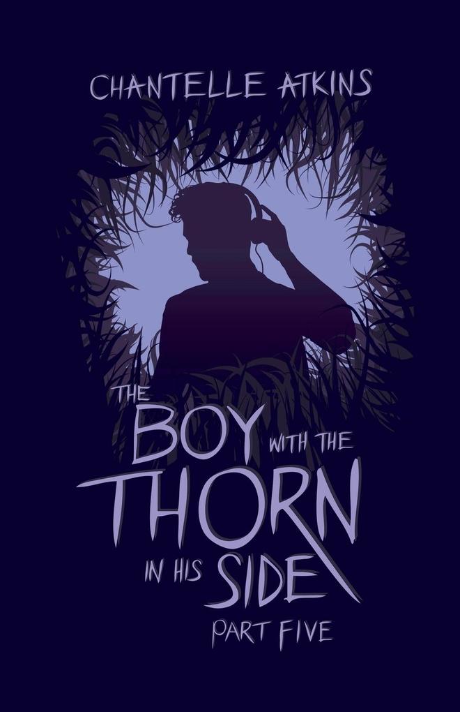 The Boy With The Thorn In His Side - Part Five