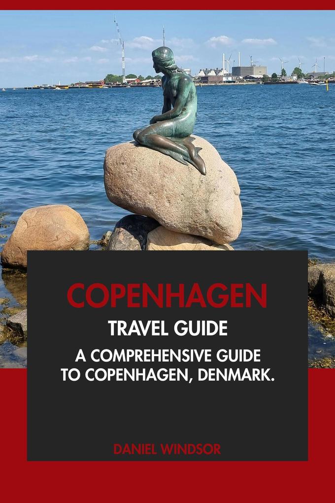 Copenhagen Travel Guide: A Comprehensive Guide to Copenhagen Denmark