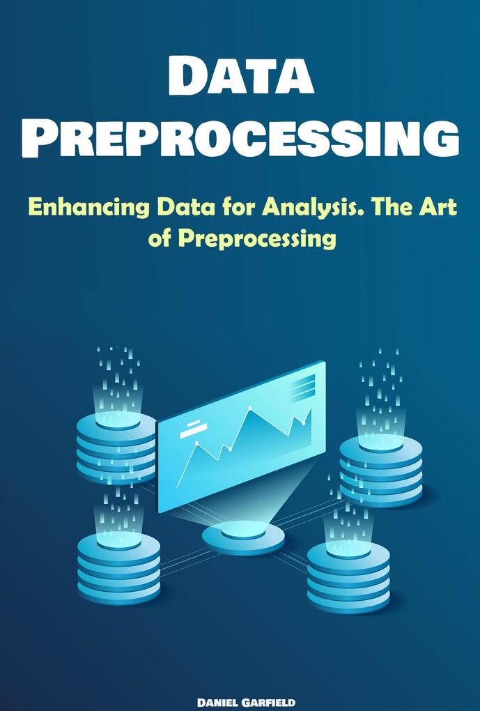 Data Preprocessing: Enhancing Data for Analysis. The Art of Preprocessing