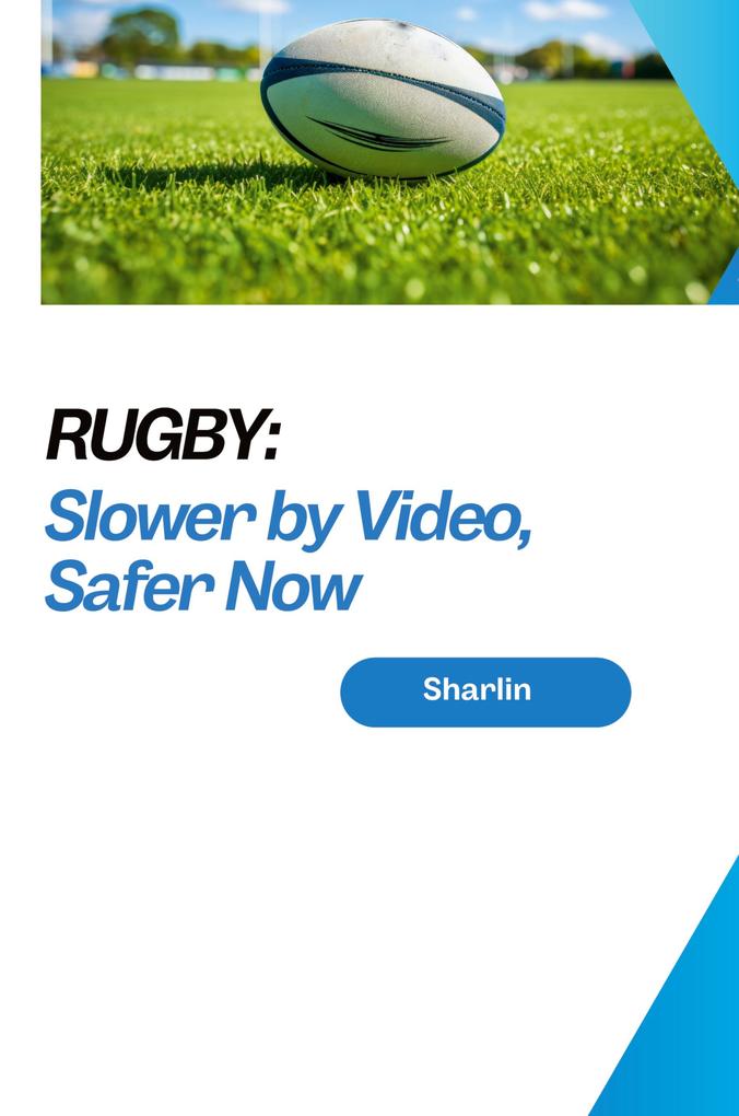 Rugby: Slower by Video Safer Now