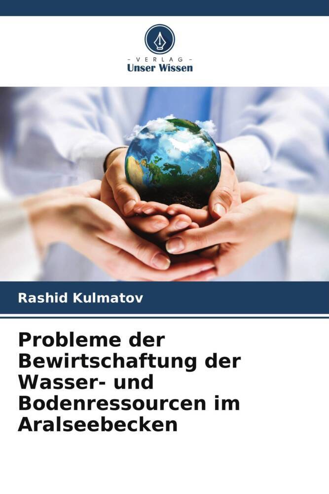 Probleme der Bewirtschaftung der Wasser- und Bodenressourcen im Aralseebecken