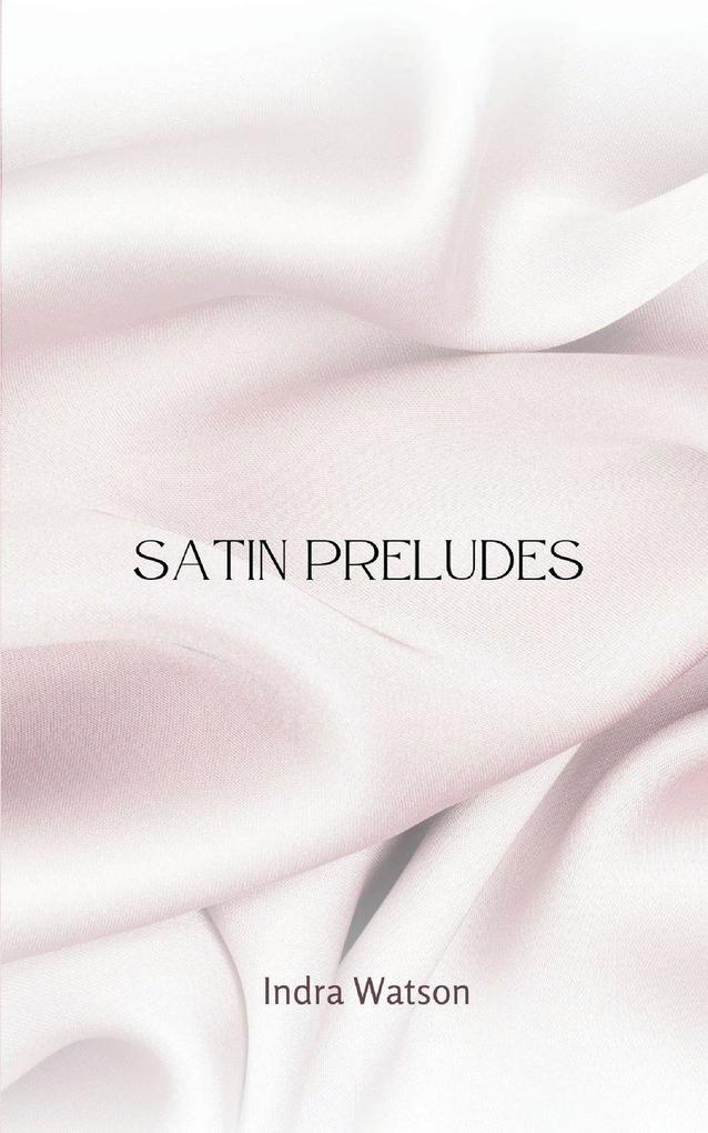 Satin Preludes