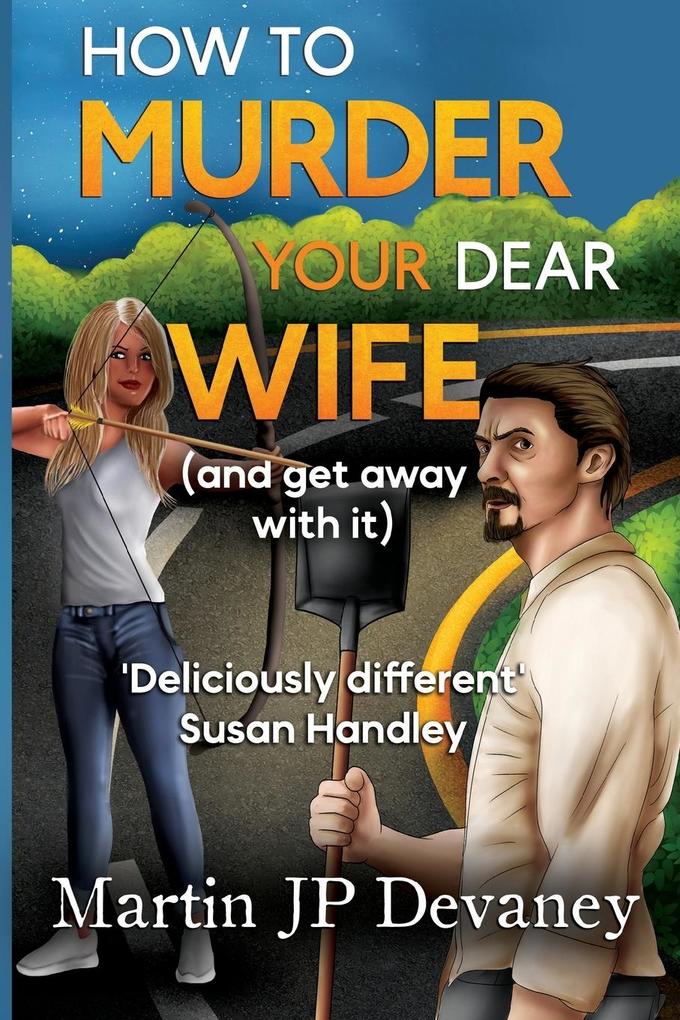 How to Murder Your Dear Wife (and get away with it)