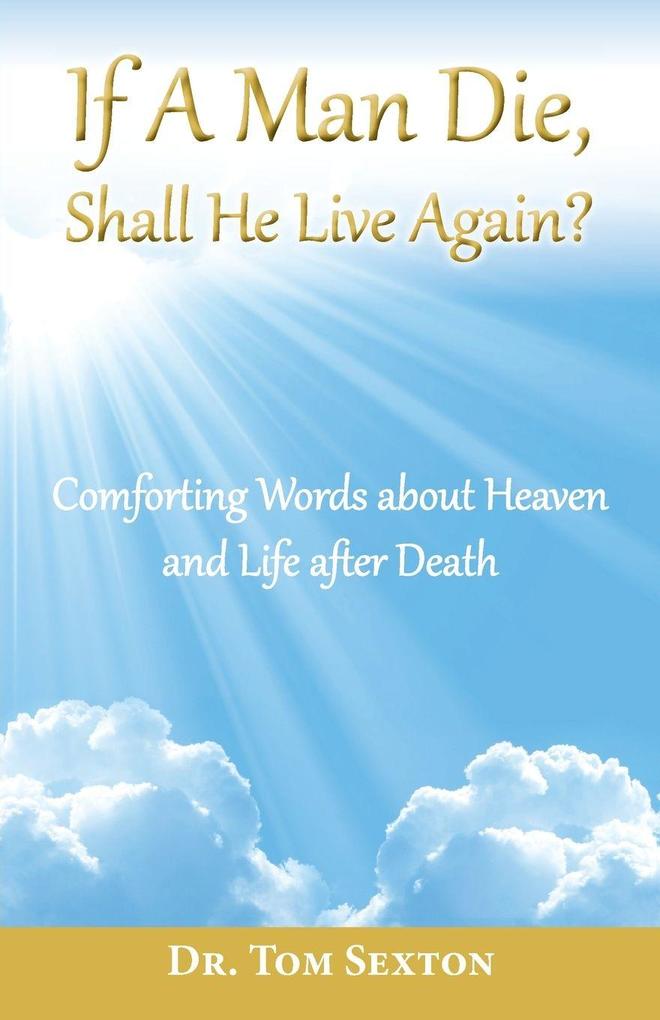 If A Man Die Shall He Live Again?