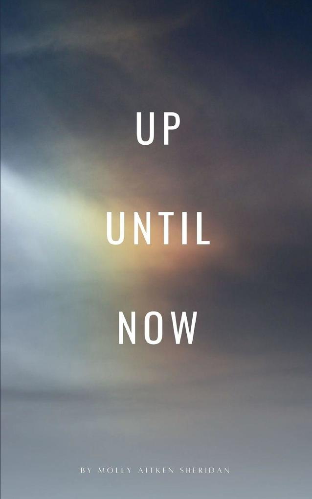 UP UNTIL NOW