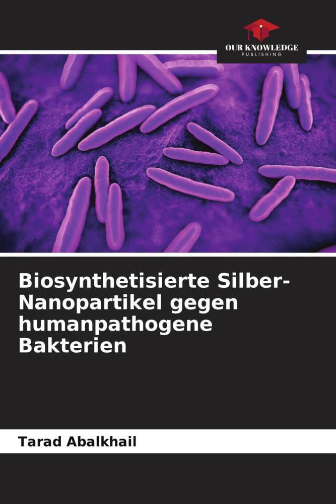 Biosynthetisierte Silber-Nanopartikel gegen humanpathogene Bakterien