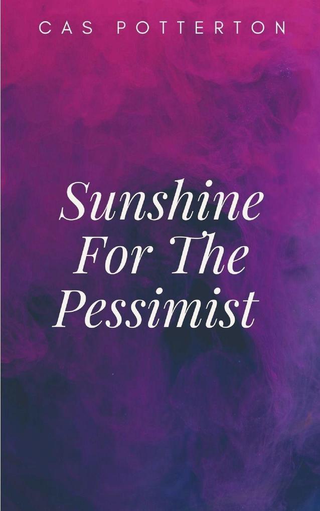 Sunshine For The Pessimist