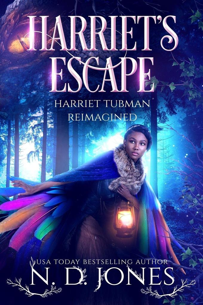 Harriet's Escape Harriet Tubman Reimagined