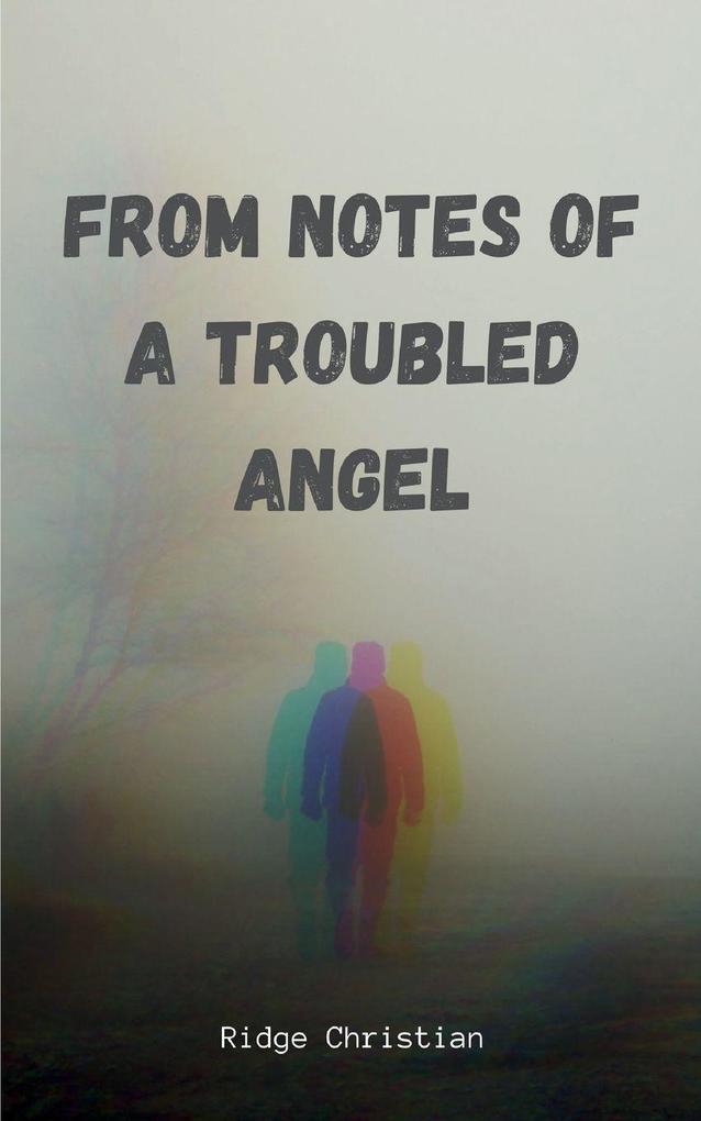 From notes of a troubled angel