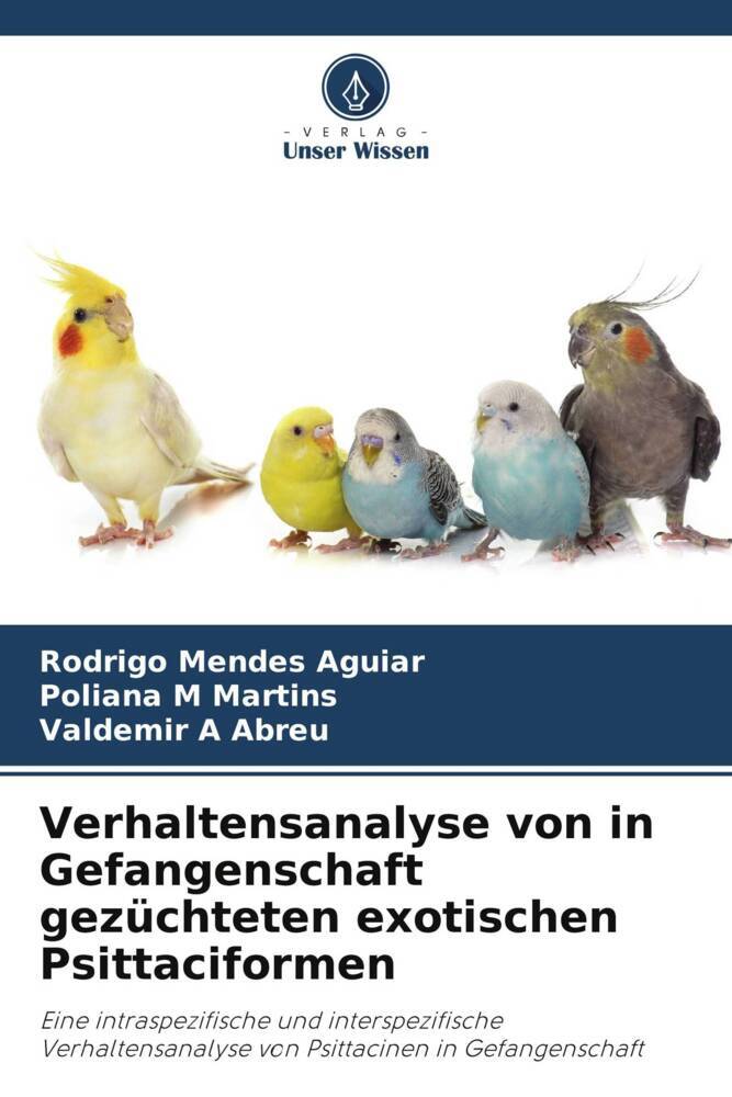 Verhaltensanalyse von in Gefangenschaft gezüchteten exotischen Psittaciformen